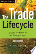 The trade lifecycle : behind the scenes of the trading process /