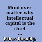 Mind over matter why intellectual capital is the chief source of wealth /