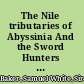 The Nile tributaries of Abyssinia And the Sword Hunters of the Hamran Arabs /