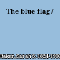 The blue flag /