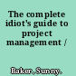 The complete idiot's guide to project management /