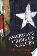America's crisis of values : reality and perception /