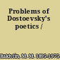 Problems of Dostoevsky's poetics /
