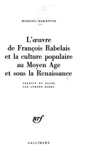 L'oeuvre de François Rabelais et la culture populaire au Moyen Age et sous la Renaissance /