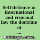 Self-defence in international and criminal law the doctrine of imminence /