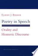 Poetry in Speech Orality and Homeric Discourse /