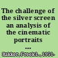 The challenge of the silver screen an analysis of the cinematic portraits of Jesus, Rama, Buddha and Muhammad /