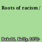 Roots of racism /