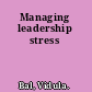 Managing leadership stress