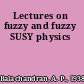 Lectures on fuzzy and fuzzy SUSY physics