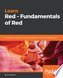 Learn red - fundamentals of red : get up and running with the red language for full-stack development /