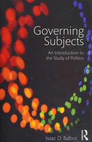 Governing subjects : an introduction to the study of politics /