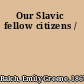 Our Slavic fellow citizens /