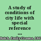 A study of conditions of city life with special reference to Boston. Bibliography.