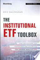 The institutional ETF toolbox : how institutions can understand and utilize the fast-growing world of ETFs /