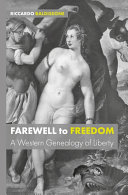 Farewell to Freedom A Western Genealogy of Liberty /