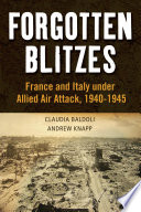 Forgotten blitzes France and Italy under Allied air attack, 1940-1945 /