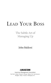 Lead your boss : the subtle art of managing up /