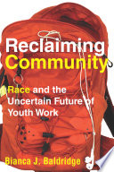 Reclaiming community : race and the uncertain future of youth work /