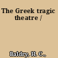 The Greek tragic theatre /