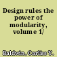 Design rules the power of modularity, volume 1/