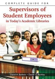 Complete guide for supervisors of student employees in today's academic libraries /