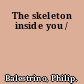 The skeleton inside you /