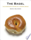 The bagel the surprising history of a modest bread /