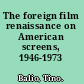 The foreign film renaissance on American screens, 1946-1973