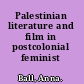 Palestinian literature and film in postcolonial feminist perspective