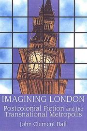 Imagining London : postcolonial fiction and the transnational metropolis /