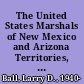 The United States Marshals of New Mexico and Arizona Territories, 1846-1912 /