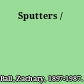 Sputters /