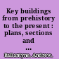 Key buildings from prehistory to the present : plans, sections and elevations /