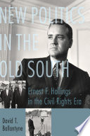 New politics in the old south : Ernest F. Hollings in the Civil Rights Era. /