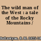 The wild man of the West : a tale of the Rocky Mountains /