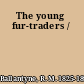 The young fur-traders /