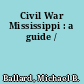 Civil War Mississippi : a guide /