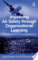 Improving air safety through organizational learning consequences of a technology-led model /