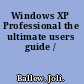 Windows XP Professional the ultimate users guide /