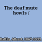 The deaf mute howls /