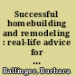 Successful homebuilding and remodeling : real-life advice for getting the house you want without the roof (or sky) falling in /