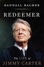Redeemer : the life of Jimmy Carter /