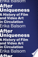 After uniqueness : a history of film and video art in circulation /