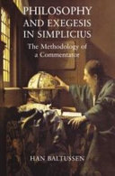 Philosophy and exegesis in Simplicius : the methodology of a commentator /