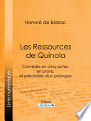 Les Ressources de Quinola : comédie en cinq actes, en prose, et précédée d'un prologue /