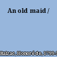 An old maid /