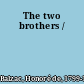 The two brothers /