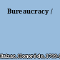 Bureaucracy /