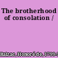 The brotherhood of consolation /